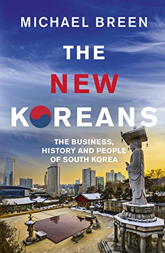The New Koreans: The Business, History and People of South Korea von Rider